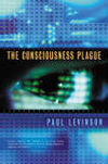 The Consciousness Plague by Paul Levinson, 2002
